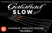 Yamaga Blanks Galahad Slow Global